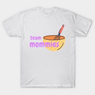 Team Mommies T-Shirt